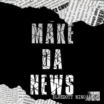 MAKE THE NEWS by BluDott Nino