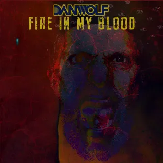 Fire in My Blood by Dan Wolf