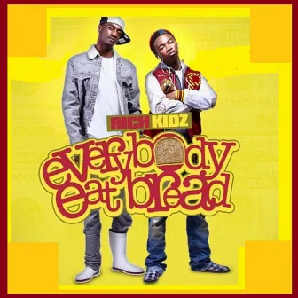 Everybody Eat Bread by Rich Kidz