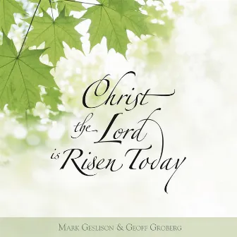 Christ the Lord Is Risen Today by Mark Geslison