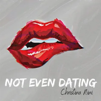 Not Even Dating by Christina Nini