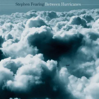 Between Hurricanes by Stephen Fearing