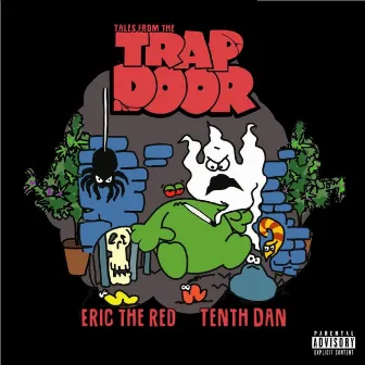 Tales from the Trap Door by Eric the Red