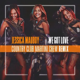 We Got Love (Country Club Martini Crew Remix) by Jessica Mauboy