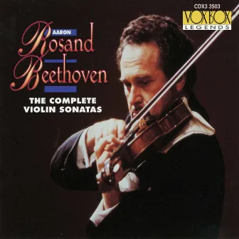 Beethoven: The Complete Violin Sonatas by Aaron Rosand