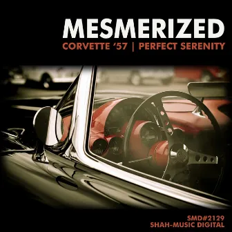 Corvette 57 / Perfect Serenity by Mesmerized