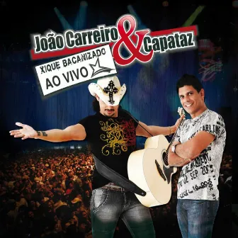 Xique Bacanizado - Ao Vivo by João Carreiro & Capataz