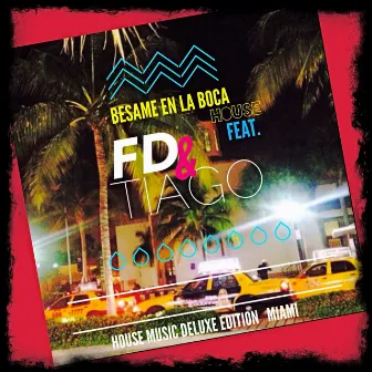 Besame en la Boca - House Miami (feat. Santiago Garza & Federico Diaz) by Fede