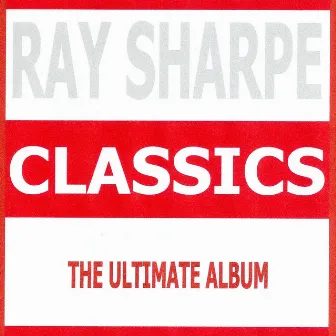 Classics - Ray Sharpe by Ray Sharpe