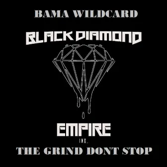 The Grind Don't Stop by Bama Wildcard