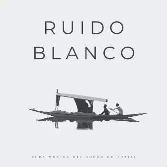 Ruido Blanco: Pura Música Del Sueño Celestial by Ruido Blanco Para Dormirse Fácilmente