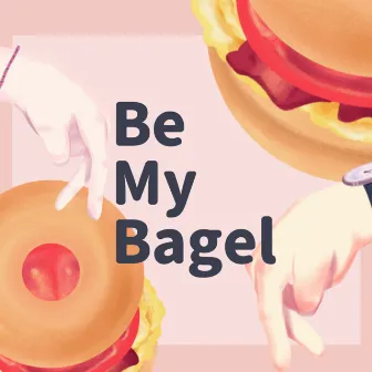 Be My Bagel by LINION