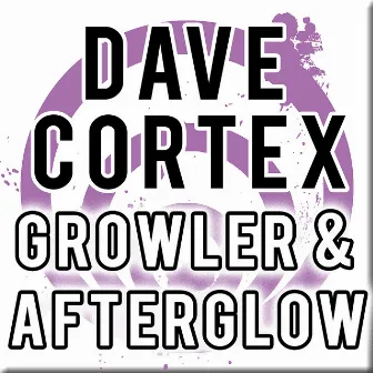 Growler & Afterglow by Dave Cortex