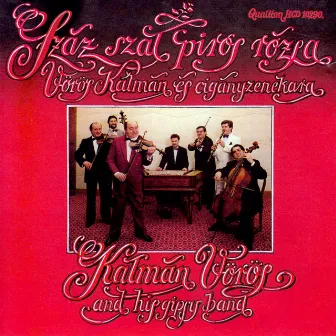 A Hundred Red Rose Stems As Performed by Kalman Voros and His Gypsy Band by Kalman Voros and his Gypsy Band