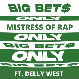 BIG BET$ Only by Mistress of Rap