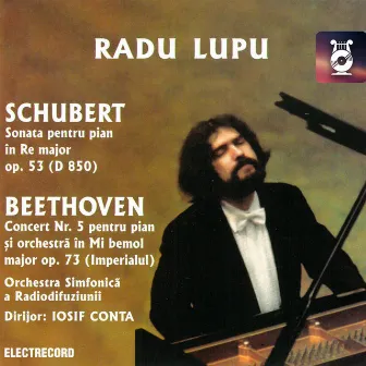 Schubert, Sonata pentru pian în Re major, op. 53 şi Beethoven, Concert nr. 5 pentru pian și orchestră în Mi bemol major, op. 73 by Radu Lupu