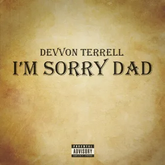 I'm Sorry Dad by Devvon Terrell