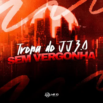 Tropa do Jj 3.0 - Sem Vergonha by GHS