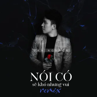 Nói Có Sẽ Khó Nhưng Vui (Remix) by Yan Nguyễn