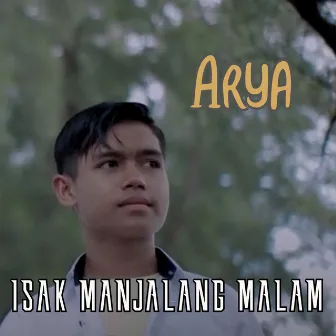 Isak Manjalang Malam by Arya