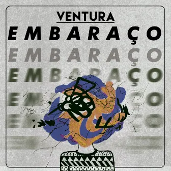 Embaraço by Ventura