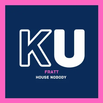 House Nobody by Fratt