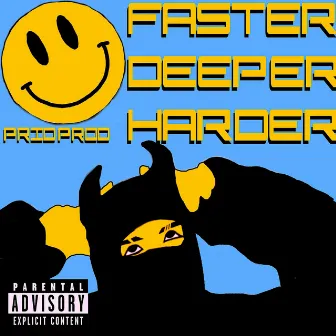 Faster Deeper Harder by Prid Prod