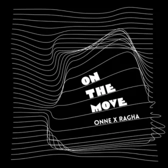 On The Move (Remix) by RAGHA