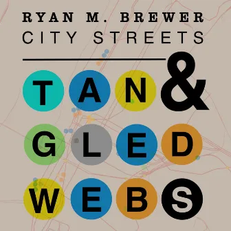 City Streets & Tangled Webs by Ryan M. Brewer