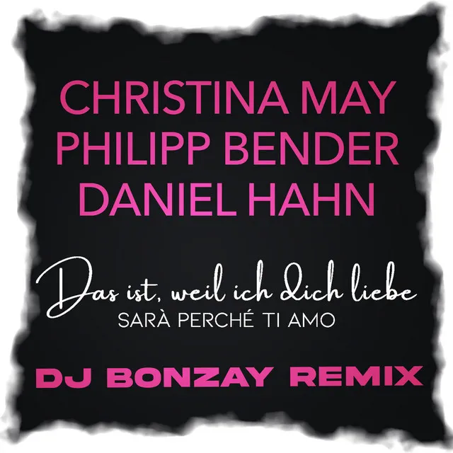 Das ist, weil ich dich liebe (Sarà Perché Ti Amo) - DJ Bonzay Remix / DJ Mix