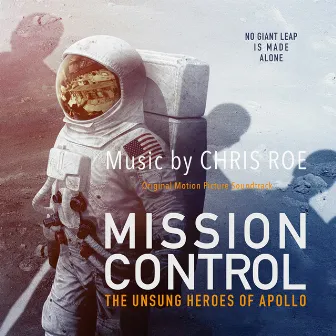 Mission Control: The Unsung Heroes of Apollo (Original Motion Picture Soundtrack) by Chris Roe