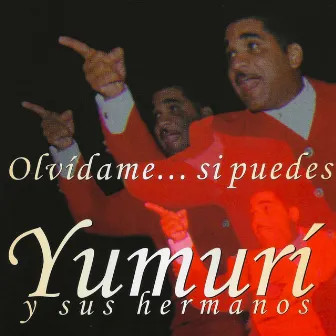 Olvidame... Si Puedes by Yumurí y sus hermanos