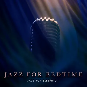 Jazz for Bedtime by Jazz For Sleeping