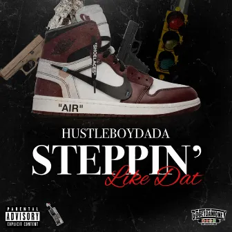 Steppin' Like Dat by HustleBoyDaDa