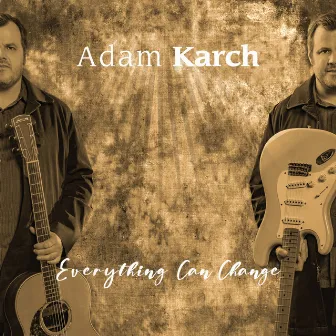 Everything Can Change by Adam Karch