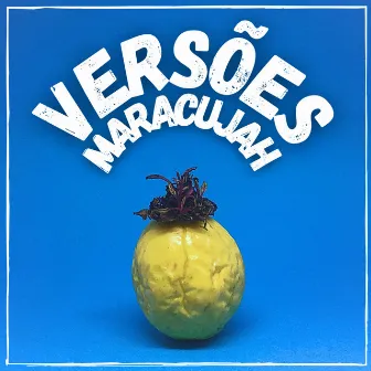 Versões Maracujah by Maracujah