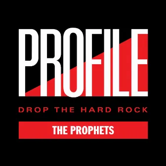 Drop The Hard Rock by The Prophets