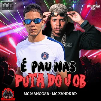 É Pau nas Puta do Job by MC Manogab