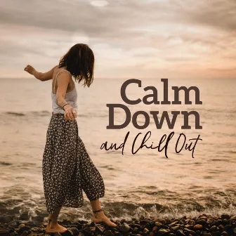 Calm Down and Chill Out: New Age Sounds that’ll Help You Calm Down, De-stress and Relax from Everyday Matters and Duties by Relaxing Music Zone