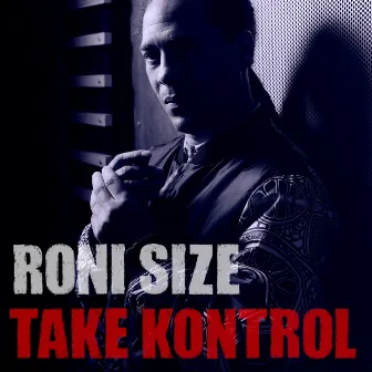 Take Kontrol (Deluxe) by Roni Size