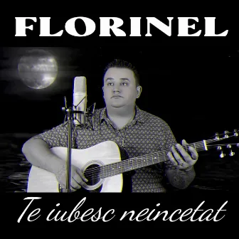 Te iubesc neincetat by Florinel