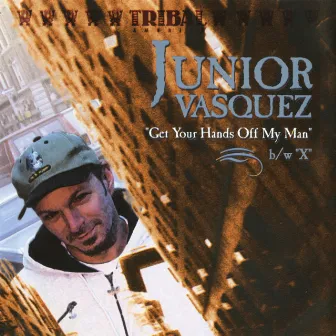 Get Your Hands Off My Man by Junior Vasquez