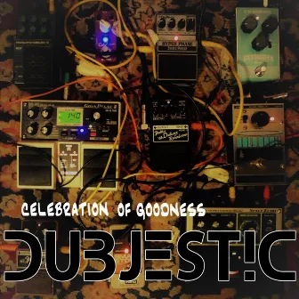 Celebration Of Goodness by Dubjestic