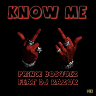 Know Me by Prince Bosquez