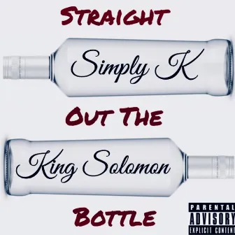 Straight Out the Bottle by Simply K