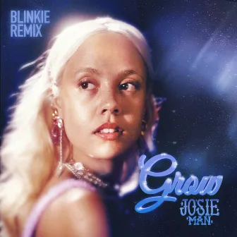 Grow (Blinkie Remix) by Josie Man