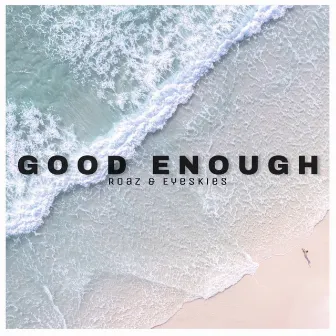 Good Enough by Roaz