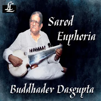 Sarod Euphoria by Buddhadev DasGupta