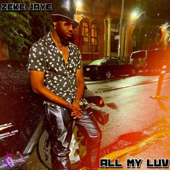 All My Luv by Zeke Jaye