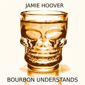 Bourbon Understands by Jamie Hoover